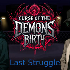 The curse of the demon's birth OST: Last Struggle. (Garcello VS Garcello (Time-Skip)