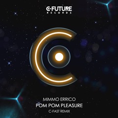 Mimmo Errico - Pom Pom Pleasure (C-Fast Remix) [OUT NOW]