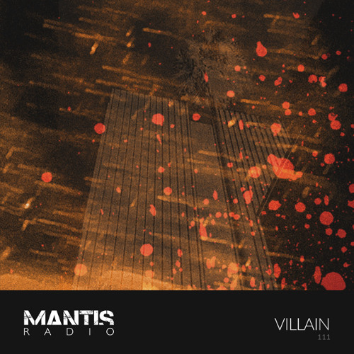Mantis Radio 111 – Villain