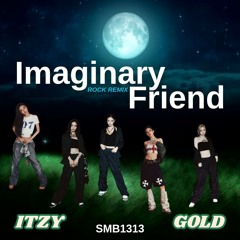 ITZY GOLD Imaginary Friend - Rock Remix