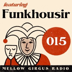 Mellow Circus Radio 015 - Funkhousir