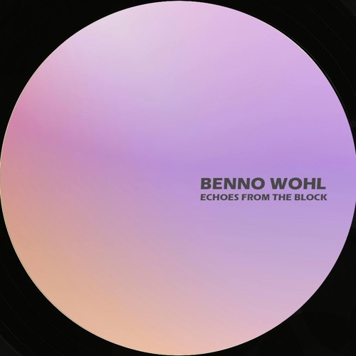 Benno Wohl - Echoes from the Block