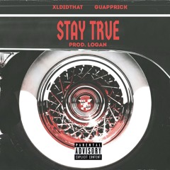 Stay True Ft. Guapprick ( prod.logan )