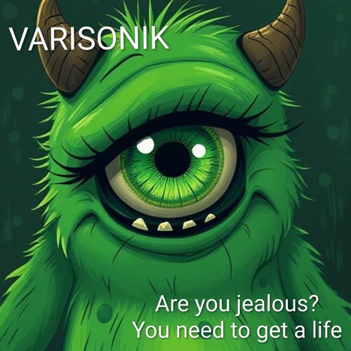 VARISONIK - Are you jealous? You need to get a life.mp3