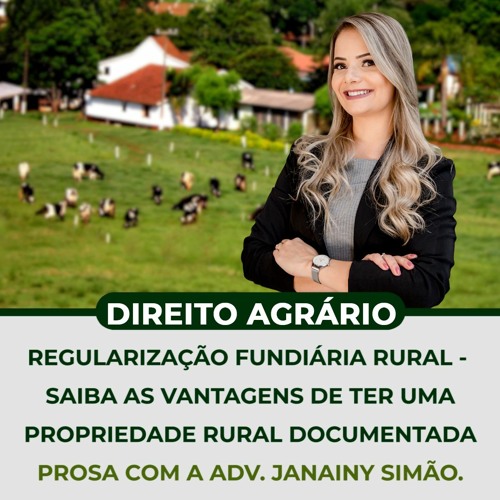 REGULARIZAÇÃO FUNDIÁRIA RURAL - saiba as vantagens de ter uma propriedade rural documentada.