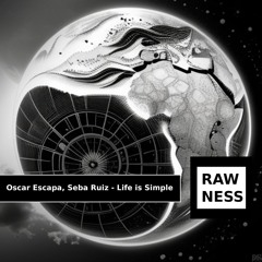 Óscar Escapa & Seba Ruiz - Life It's Simple (Original Mix) "Rawness Records"