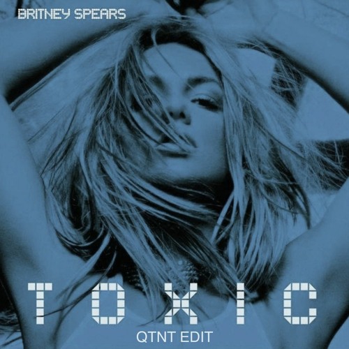 Britney Spears - TOXIC (QTNT VIP Edit)