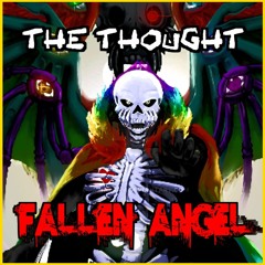 [Undertale AU] The Thought - Fallen Angel (Original Megalo)[+FLP]