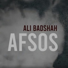 Afsos By Ali Badshah