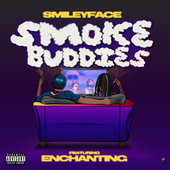 Smoke Buddies (feat. Enchanting)