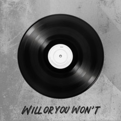 Will Or You Won’t