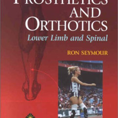 DOWNLOAD KINDLE 📰 Prosthetics and Orthotics: Lower Limb and Spine by  Ron Seymour EB