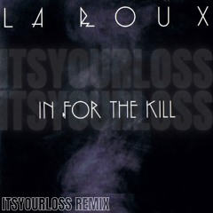 La Roux- In For The Kill (ITSYOURLOSS REMIX)