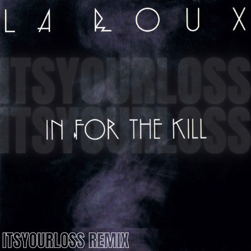 La Roux- In For The Kill (ITSYOURLOSS REMIX)