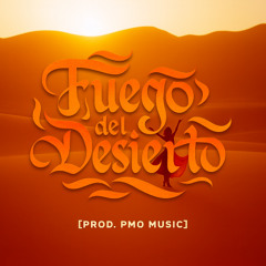 Fuego del Desierto [Prod. PMO Music]