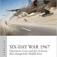 [Get] EPUB 💏 Six-Day War 1967: Operation Focus and the 12 hours that changed the Mid