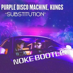 Purple Disco Machine, Kungs - Substitution (NOKE Bootleg)Free Dwonload