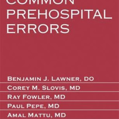 GET PDF 📒 Avoiding Common Prehospital Errors by  Benjamin J. Lawner DO  EMT-P,Corey