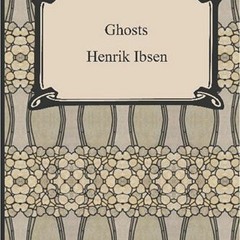 %[ Ghosts BY Henrik Ibsen