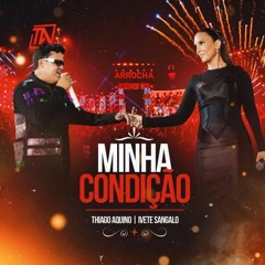 Thiago Aquino E Ivete Sangalo - Minha Condição