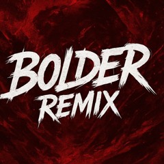 Bolder (Remix)