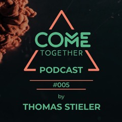 Come Together Podcast #005 by Thomas Stieler (Vinyl Only)