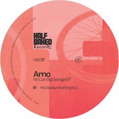 Premiere: B1 - Arno - He Displays Nothing But... [HB017]