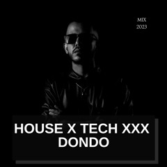 House x Tech xxx - Dondo (mix 2023)