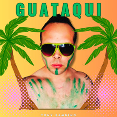 Guataqui | Tony Bambino