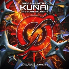 Xicors & MTRX - Kunai (R3burned Radio Edit)