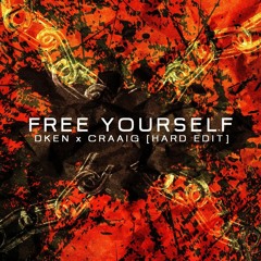 Free Yourself - DKEN x CRAAIG [Hard Edit]