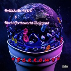 Sorrows ft HaNdSoMe PsYcO × Nice Kid