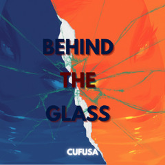 Behind the Glass