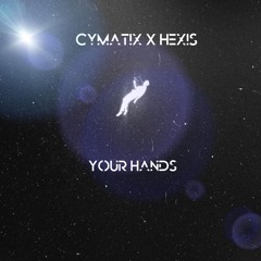 Cymatix x HEXIS - Your Hands