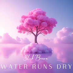 Water runs dry