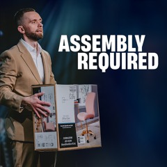 Assembly Required // Pastor Vlad