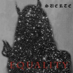 1- Equality- SUERTE-