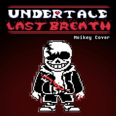 Undertale Last Breath: An Enigmatic Encounter (Moikey Cover, V3)