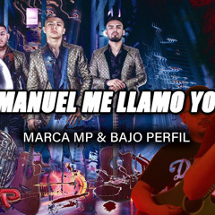 Manuel Me Llamo Yo - Marca MP X Bajo Perfil