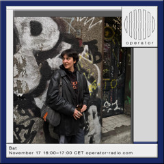 Bat @ Operator Radio 17th November 2025