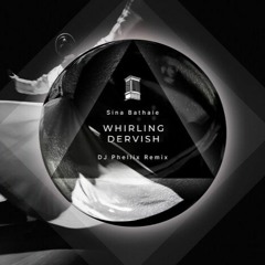 Sina Bataei - Whirling Dervish (DJ Phellix Remix)