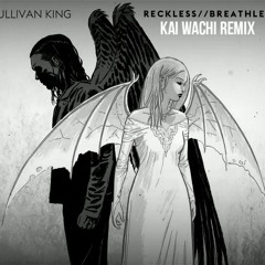 Sullivan King - Reckless (Kai Wachi Remix)