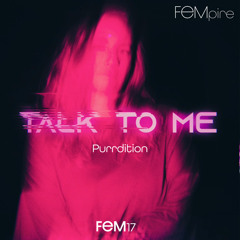 Purrdition - Talk To Me (Fempire)