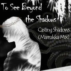 Casting Shadows (Marrukka Mix)