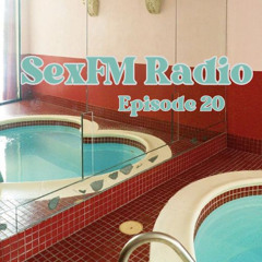 SexFM Radio Show - Episode 20
