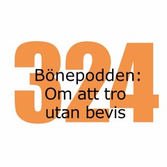 Bönepodden avsnitt 324 - Om att tro utan bevis