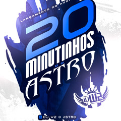 20 MINUTINHOS DO ASTRO DO NORTE