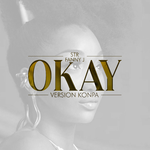 STR x Fanny J - OKAY version Konpa