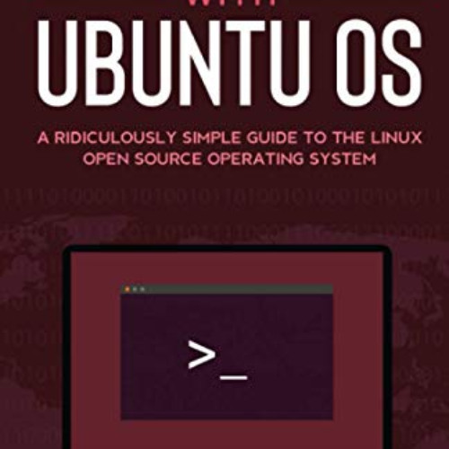 download EBOOK 📂 Getting Started With Ubuntu OS: A Ridiculously Simple Guide to the
