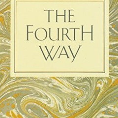 ACCESS [KINDLE PDF EBOOK EPUB] The Fourth Way: An Arrangement by Subject of Verbatim Extracts from t